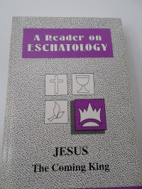 Image of A Reader on eschatology : Jesus the coming King (Trawas)