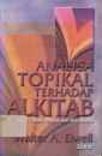 Image of Analisa Topikal Terhadap Alkitab Jilid 2: Pekerjaan Allah, Wahyu Allah Dan Makhluk Supranatural (Trawas)