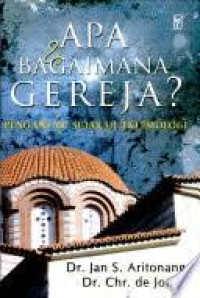 Image of Apa dan Bagaimana Gereja? : Pengantar Sejarah Eklesiologi (Trawas)