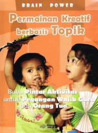 Image of Permainan Kreatif Berbasis Topik: buku pintar aktivitas untuk pegangan wajib guru dan orang tua (Trawas)