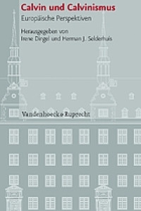 Image of Calvin Und Calvinismus : Europaische Perspektiven