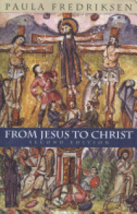 Image of From Jesus To Christ : The Origins Of The New Testament Images Of Jesus  (Trawas)
