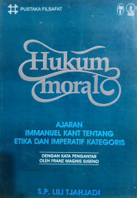 Image of Hukum Moral ; Ajaran Immanuel Kant Tentang Etika Dan Imperatif Kategoris (Trawas)