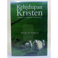 Image of Kehidupan Kristen ; sebuah pengantar doktrinal (Trawas)