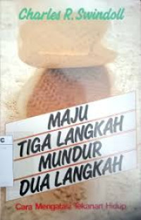 Image of Maju Tiga Langkah Mundur Dua Langkah: cara mengatasi tekanan hidup (Trawas)
