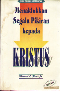 Image of Menaklukkan Segala Pikiran Kepada Kristus ; sebuah buku pegangan untuk membela kebenaran iman kristiani (Trawas)
