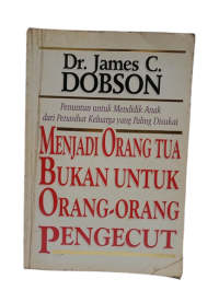 Image of Menjadi Orang Tua Bukan Untuk Orang-orang Pengecut : Penuntun Untuk Mendidik Anak Dari Penasihat ...(Trawas)