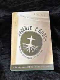 Image of Organic Church ; menghadirkan gaya hidup Allah dalam gereja (Trawas)