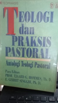 Image of Teologi Dan Praksis Pastoral : antologi teologi pastoral  (Trawas)