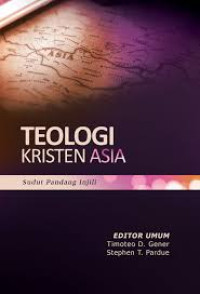 Image of Teologi Kristen ASIA ; Sudut Pandang Injili (Trawas)