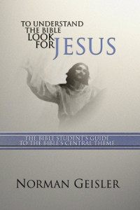 Image of To Understand The Bible Look For Jesus: the bible students guide to the bibles central theme (Trawas)
