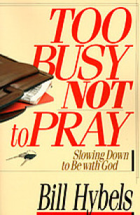 Image of Too Busy Not To Pray : slowing down to be with god (Trawas)