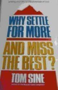 Image of Why Settle For More And Miss The Best? : linking your life to the purposes of God (Trawas)